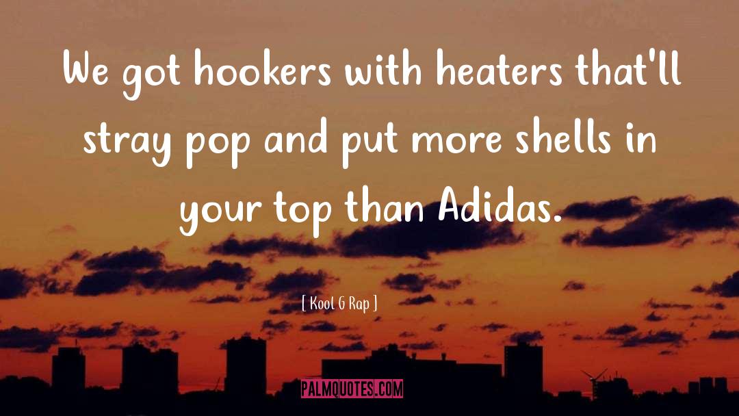 Hookers quotes by Kool G Rap