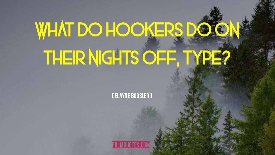 Hookers quotes by Elayne Boosler