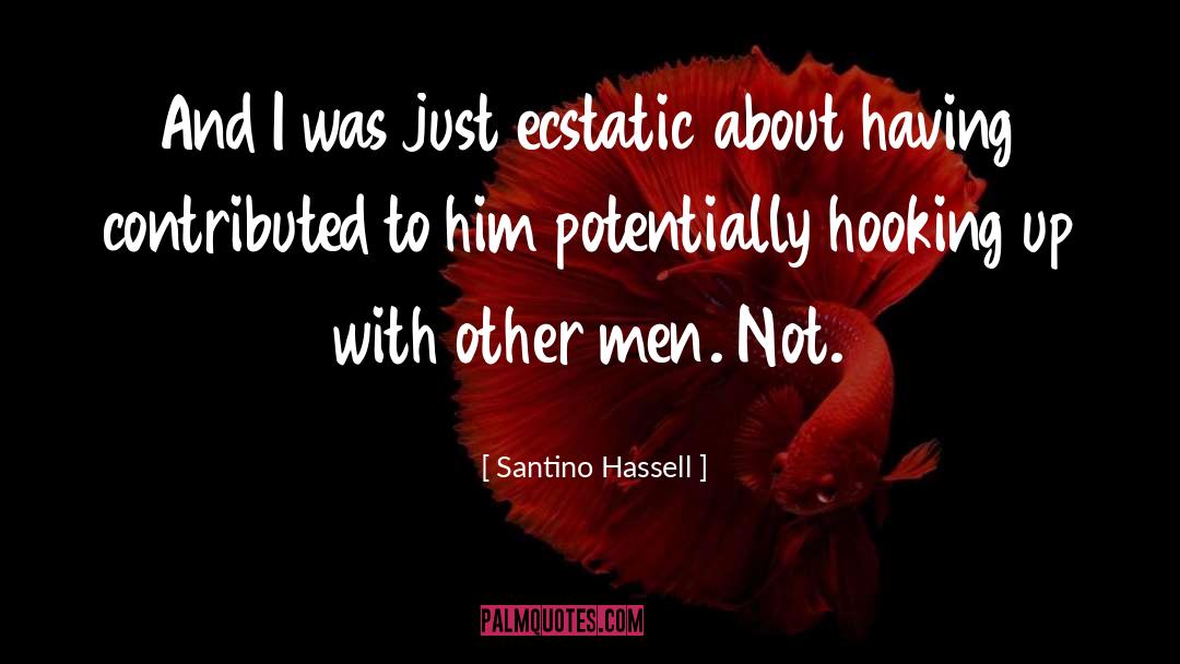 Hooking Up quotes by Santino Hassell
