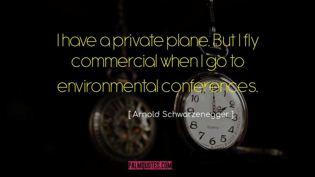 Hop A Plane quotes by Arnold Schwarzenegger