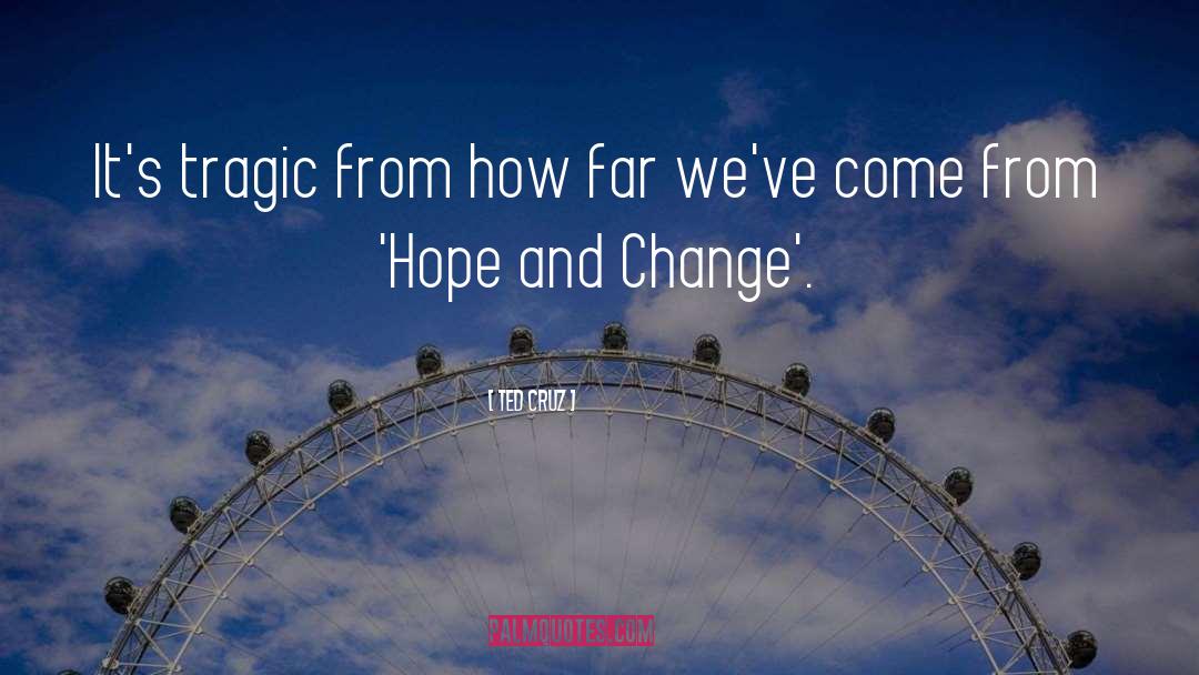 Hope And Change quotes by Ted Cruz