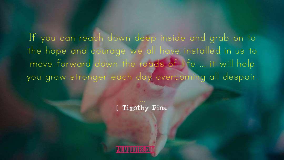 Hope And Courage quotes by Timothy Pina