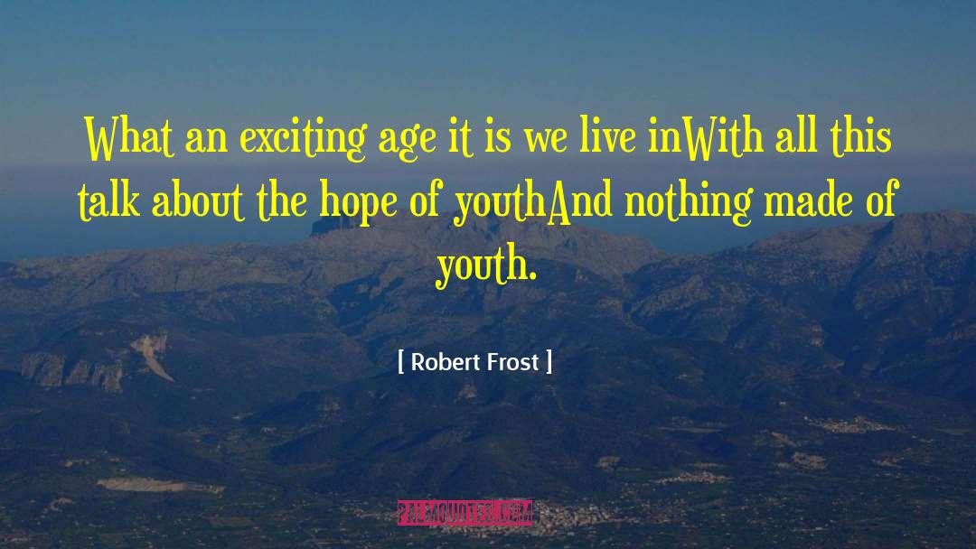 Hope And Courage quotes by Robert Frost