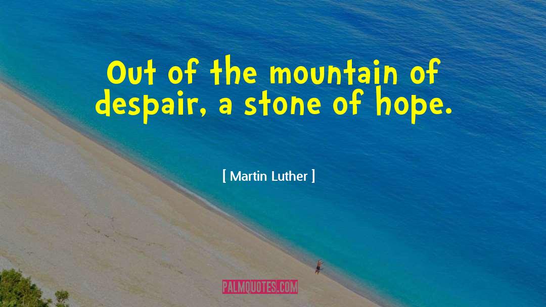 Hope And Despair quotes by Martin Luther