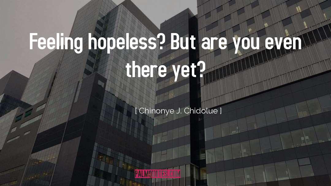 Hope And Despair quotes by Chinonye J. Chidolue