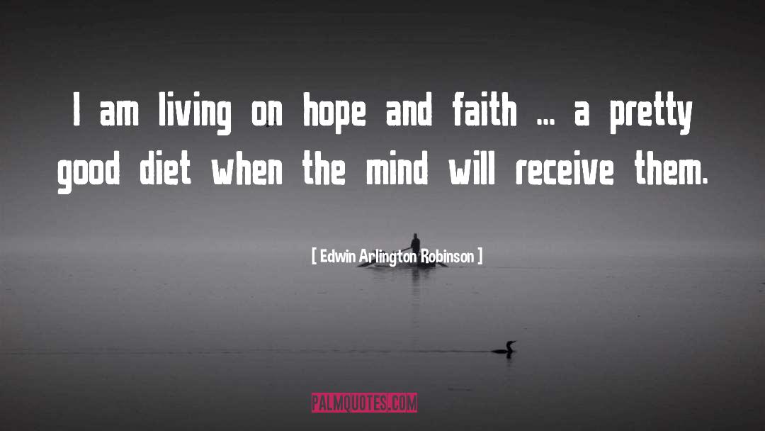 Hope And Faith quotes by Edwin Arlington Robinson