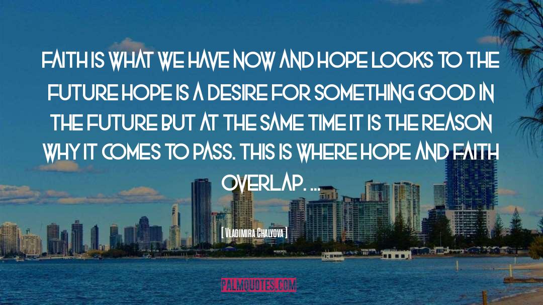 Hope And Faith quotes by Vladimira Chalyova