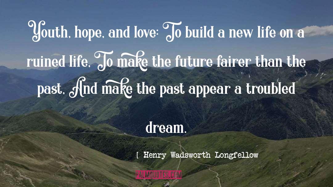 Hope And Love quotes by Henry Wadsworth Longfellow
