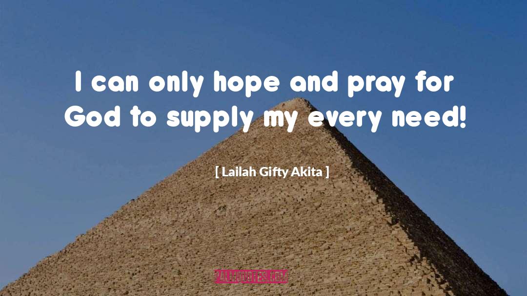 Hope And Pray quotes by Lailah Gifty Akita