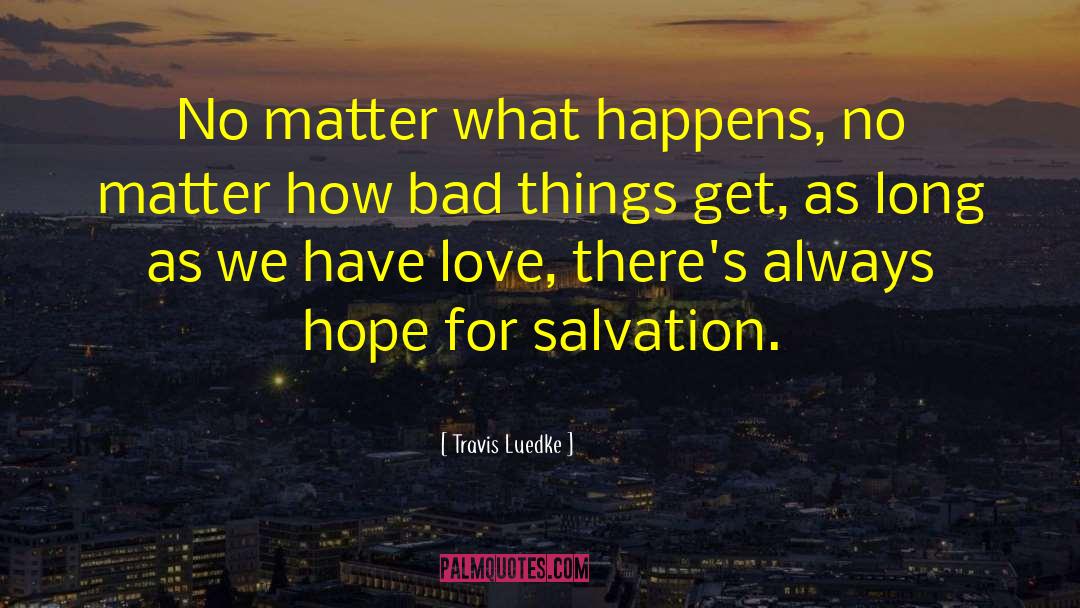 Hope Bad quotes by Travis Luedke