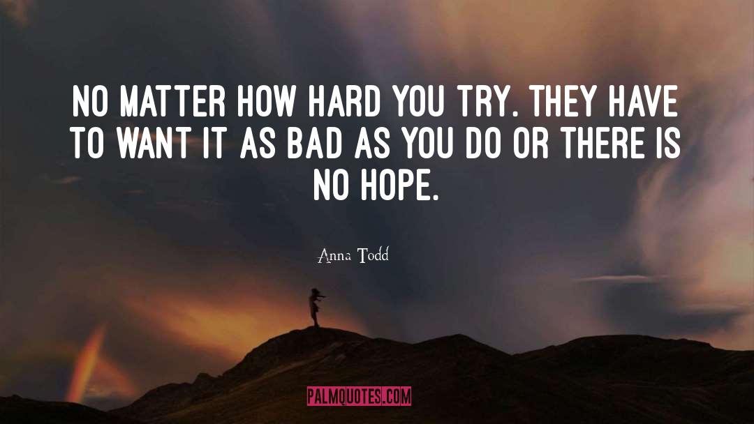 Hope Bad quotes by Anna Todd