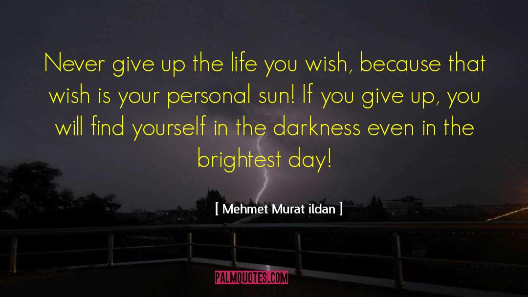 Hope Brightest Day quotes by Mehmet Murat Ildan