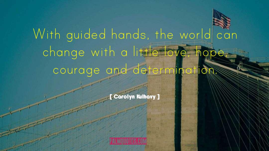 Hope Courage quotes by Carolyn Kulhavy