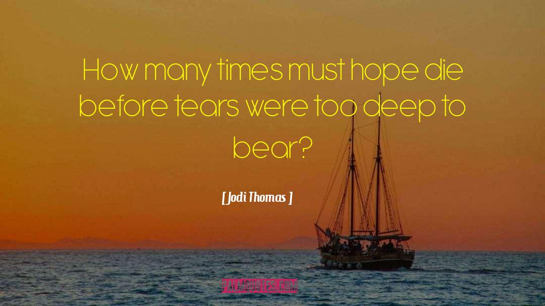 Hope Die quotes by Jodi Thomas