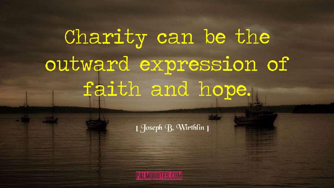 Hope Faith quotes by Joseph B. Wirthlin