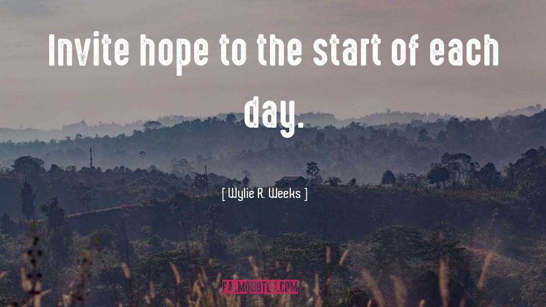 Hope For Each Day quotes by Wylie R. Weeks