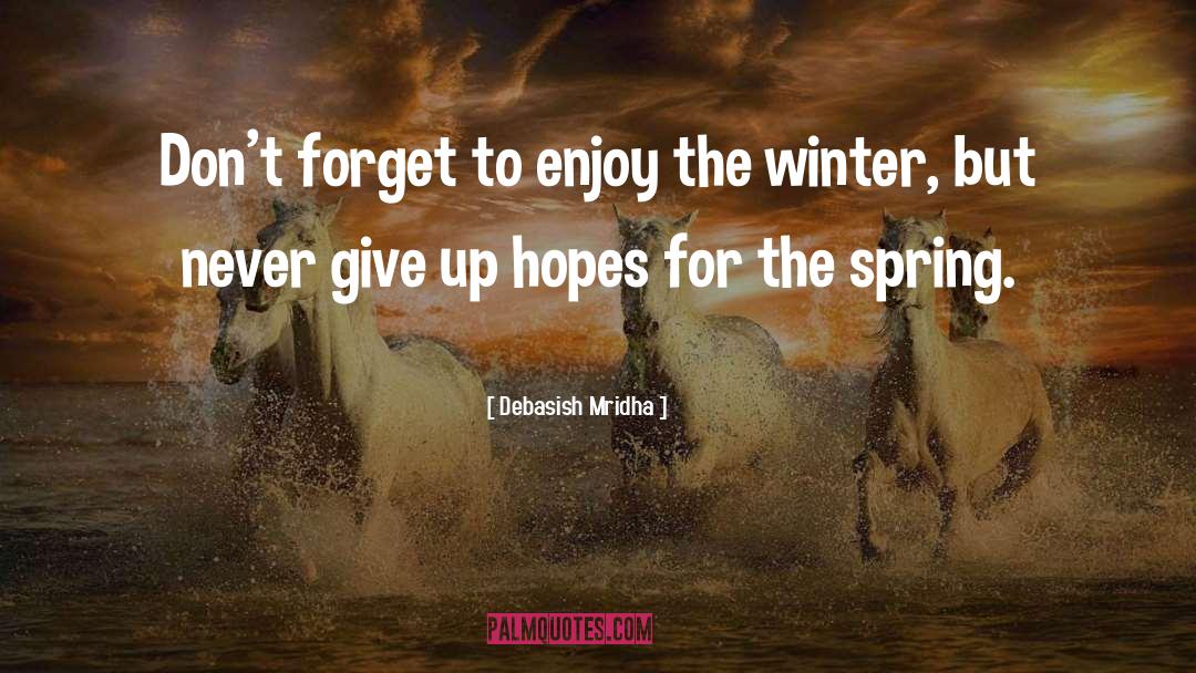 Hope For Spring quotes by Debasish Mridha