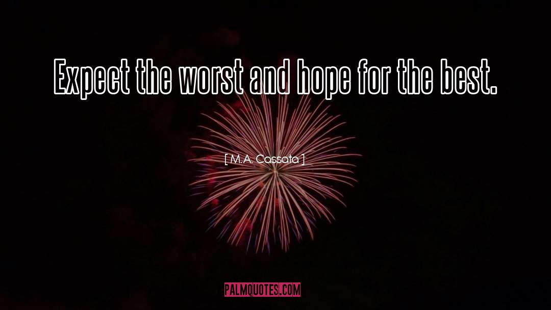 Hope For The Best quotes by M.A. Cassata