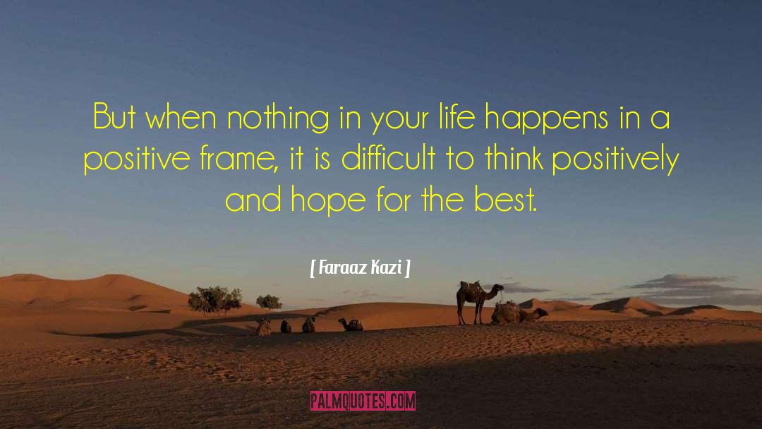 Hope For The Best quotes by Faraaz Kazi