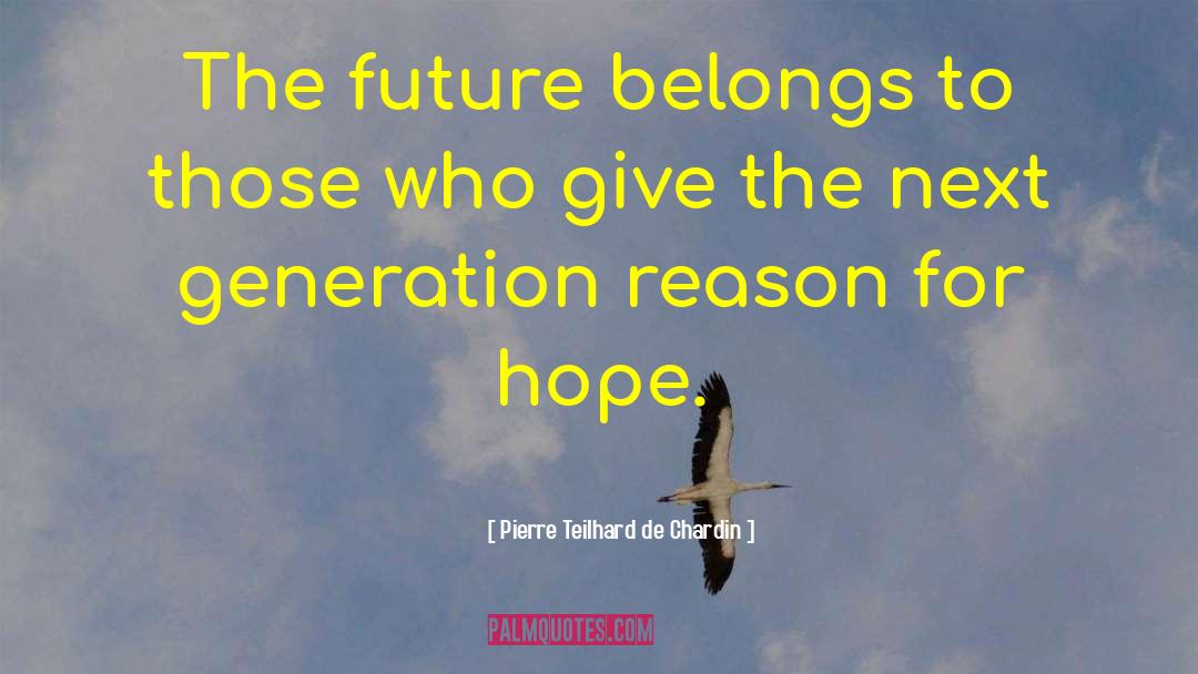 Hope For The Future quotes by Pierre Teilhard De Chardin