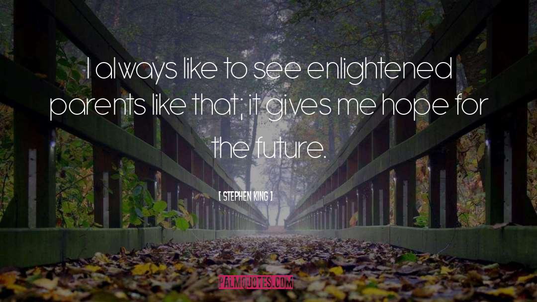 Hope For The Future quotes by Stephen King