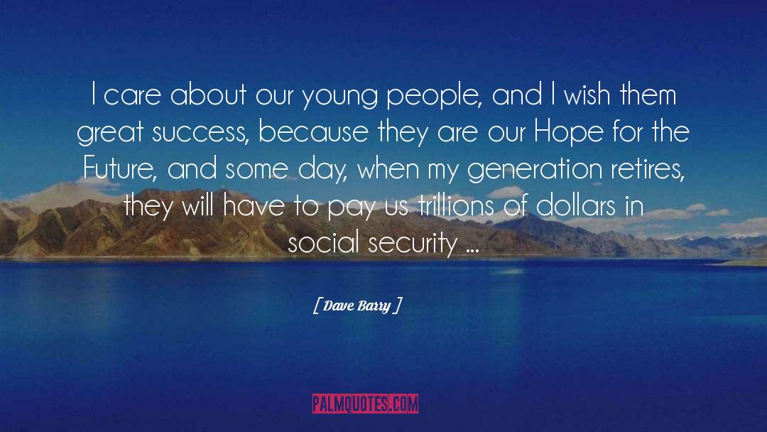 Hope For The Future quotes by Dave Barry