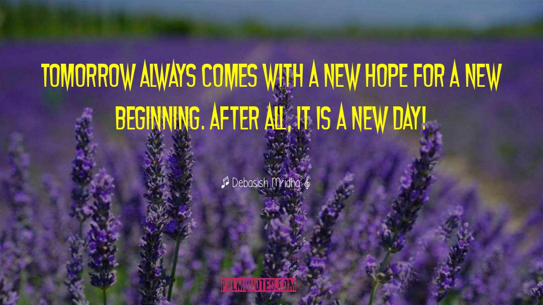 Hope For Tomorrow quotes by Debasish Mridha