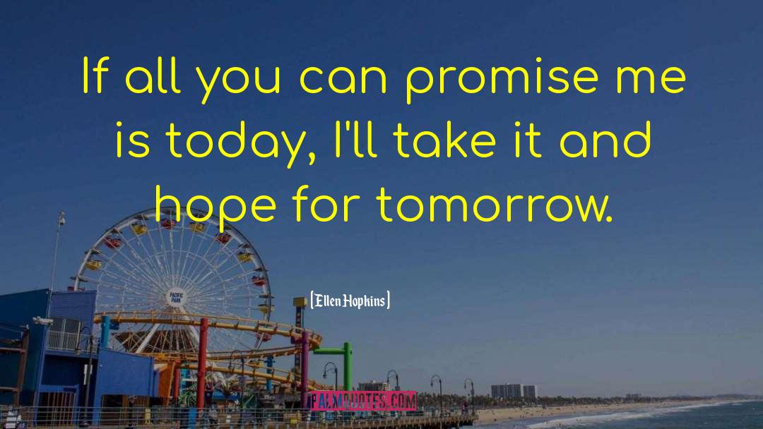 Hope For Tomorrow quotes by Ellen Hopkins