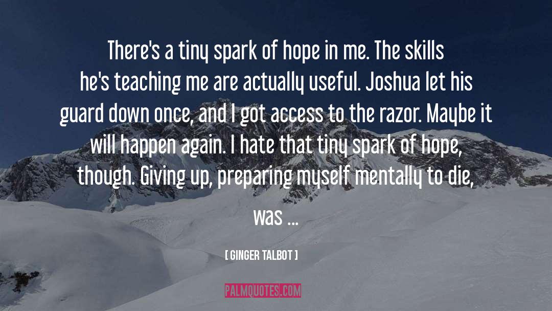 Hope Is A Dangerous Thing quotes by Ginger Talbot