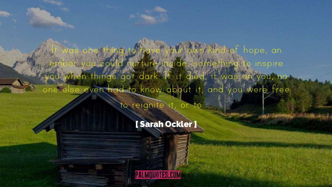 Hope Is A Dangerous Thing quotes by Sarah Ockler