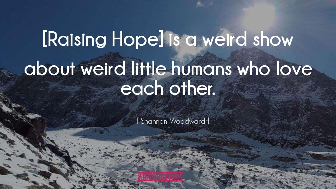 Hope Is A Little Candle quotes by Shannon Woodward