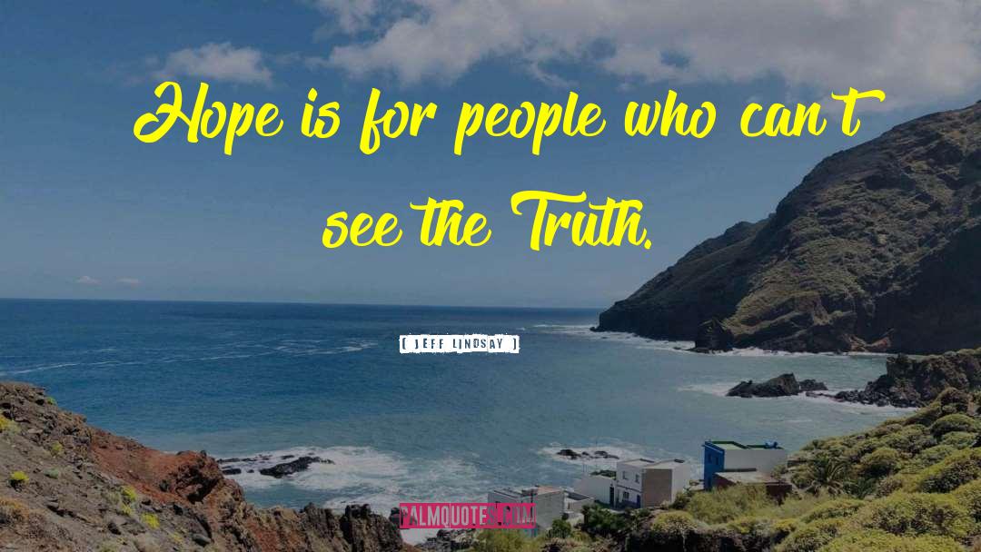 Hope Is For quotes by Jeff Lindsay
