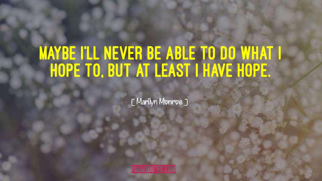 Hope Life quotes by Marilyn Monroe