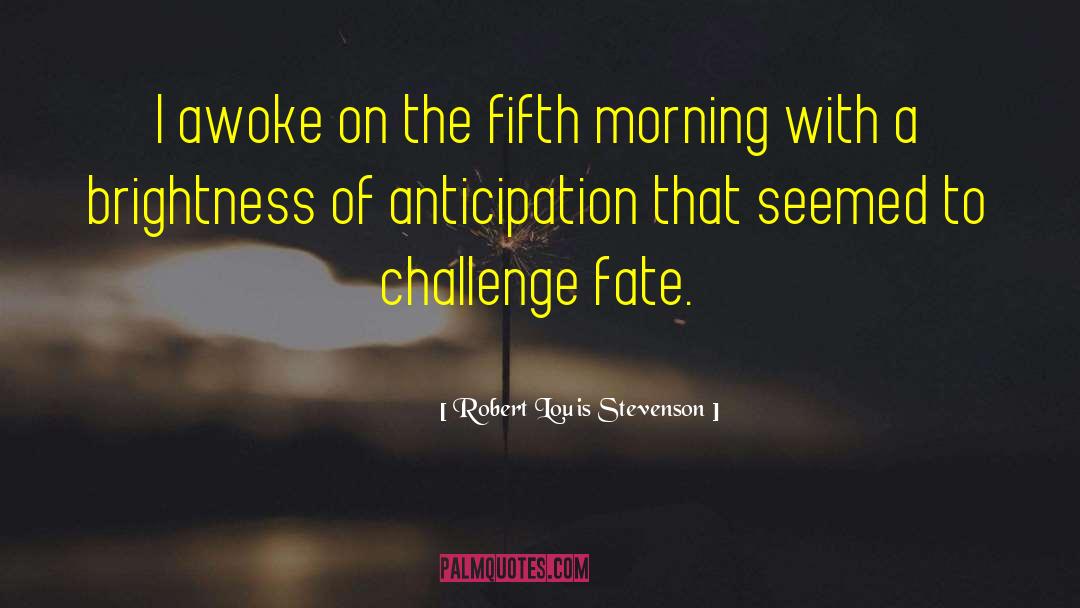 Hope Mornings Waking Up quotes by Robert Louis Stevenson
