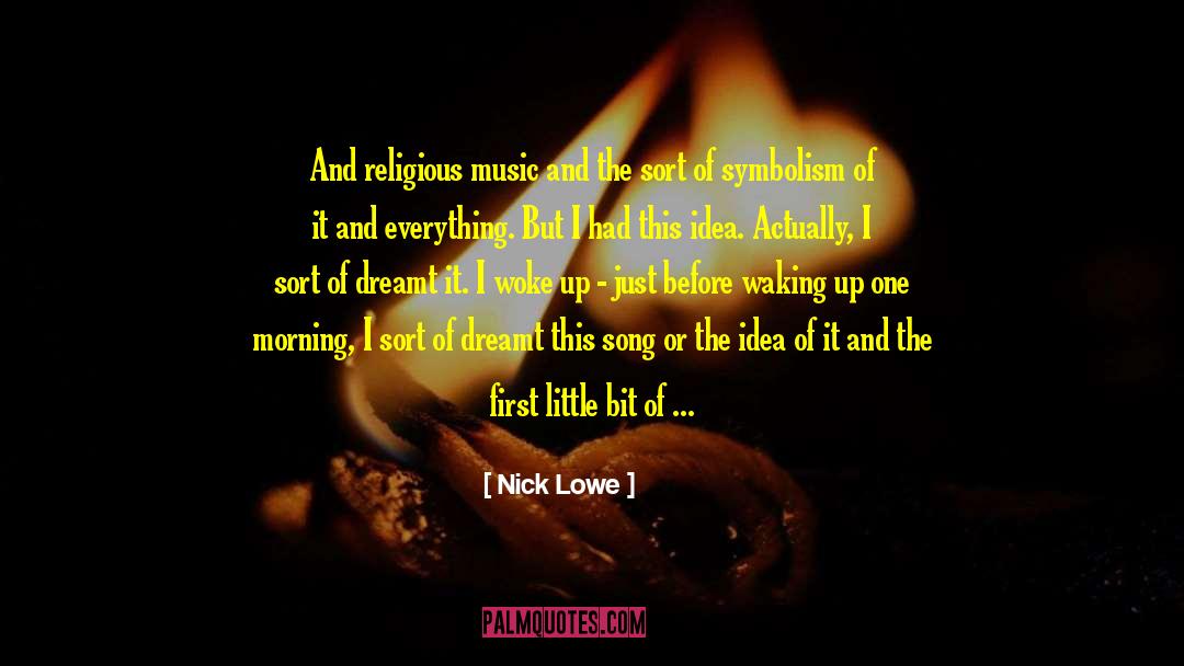 Hope Mornings Waking Up quotes by Nick Lowe