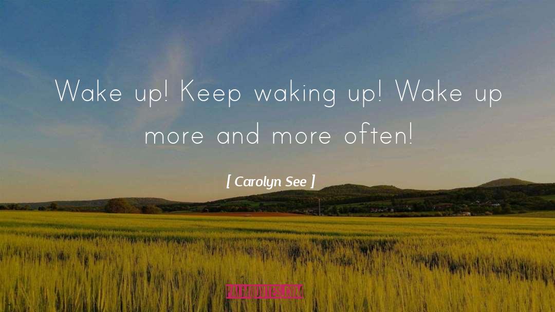 Hope Mornings Waking Up quotes by Carolyn See