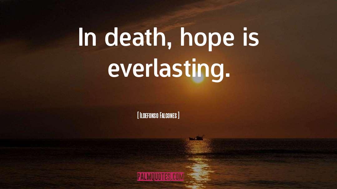 Hope quotes by Ildefonso Falcones