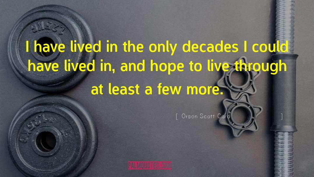 Hope To Live quotes by Orson Scott Card