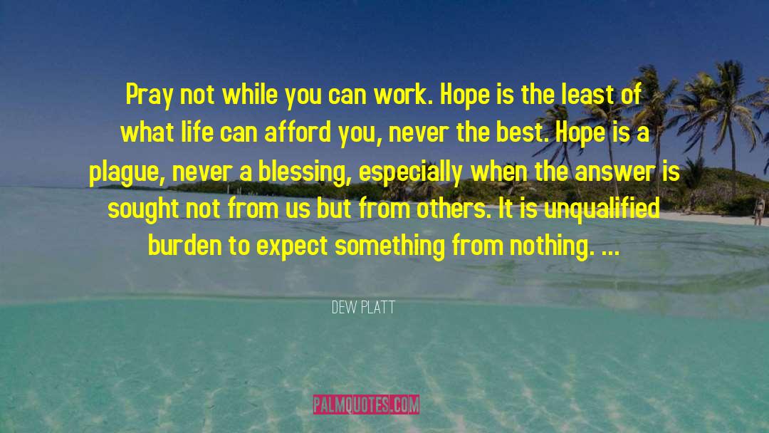 Hope When It Hurts quotes by Dew Platt