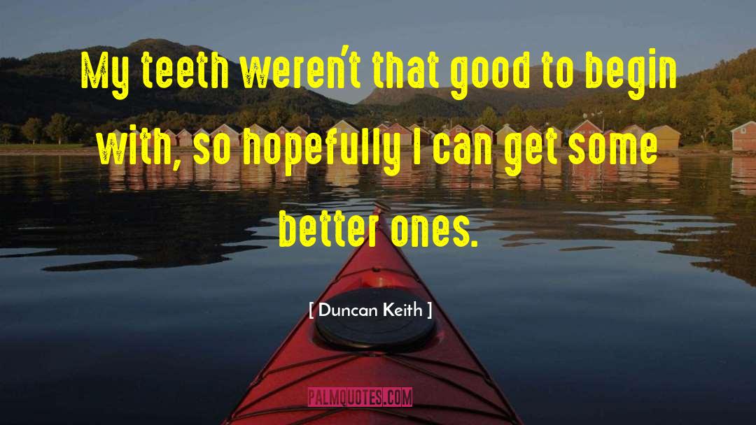 Hopefully Not quotes by Duncan Keith