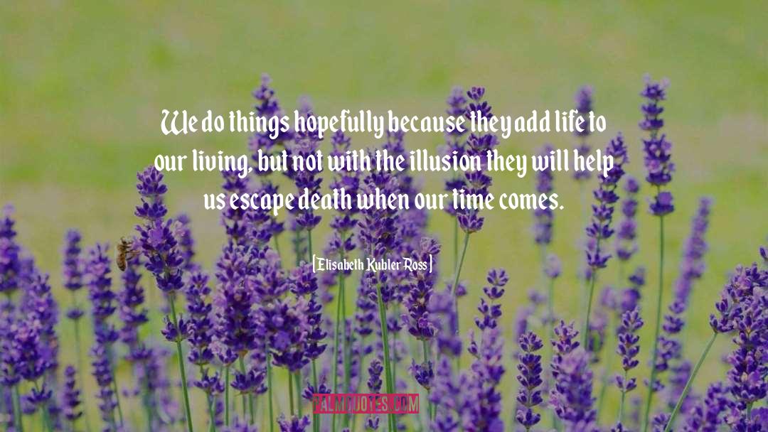 Hopefully quotes by Elisabeth Kubler Ross