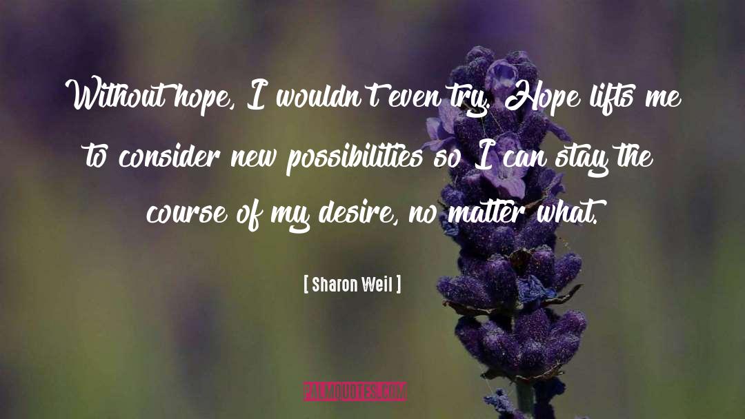 Hopefulness quotes by Sharon Weil