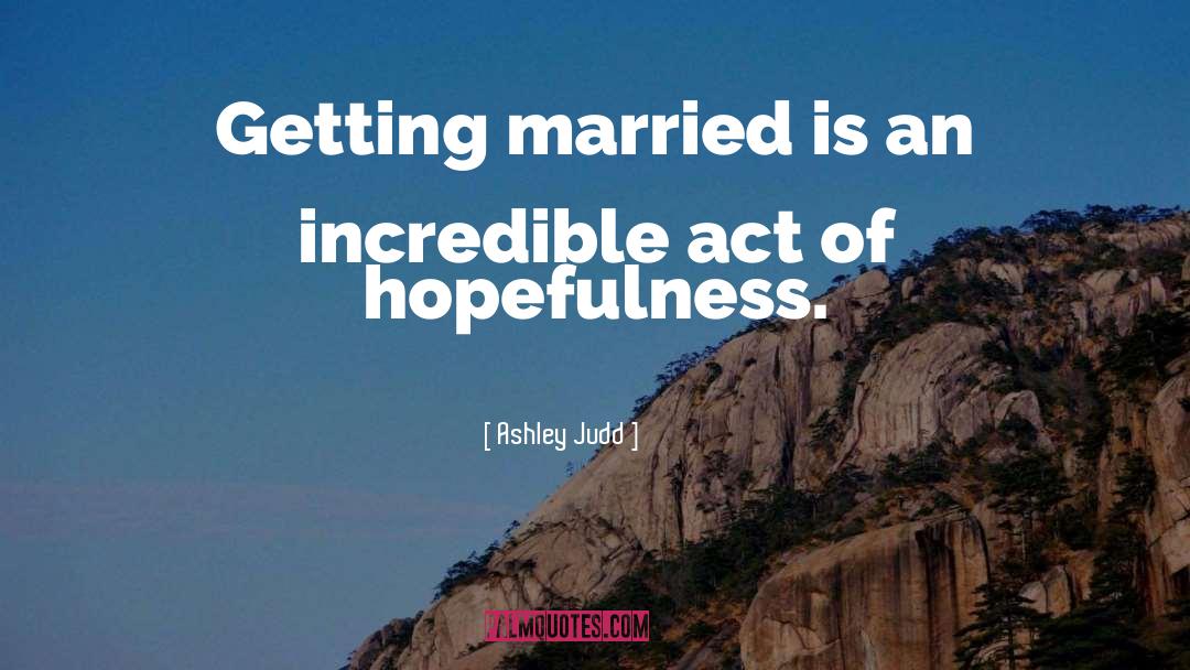 Hopefulness quotes by Ashley Judd