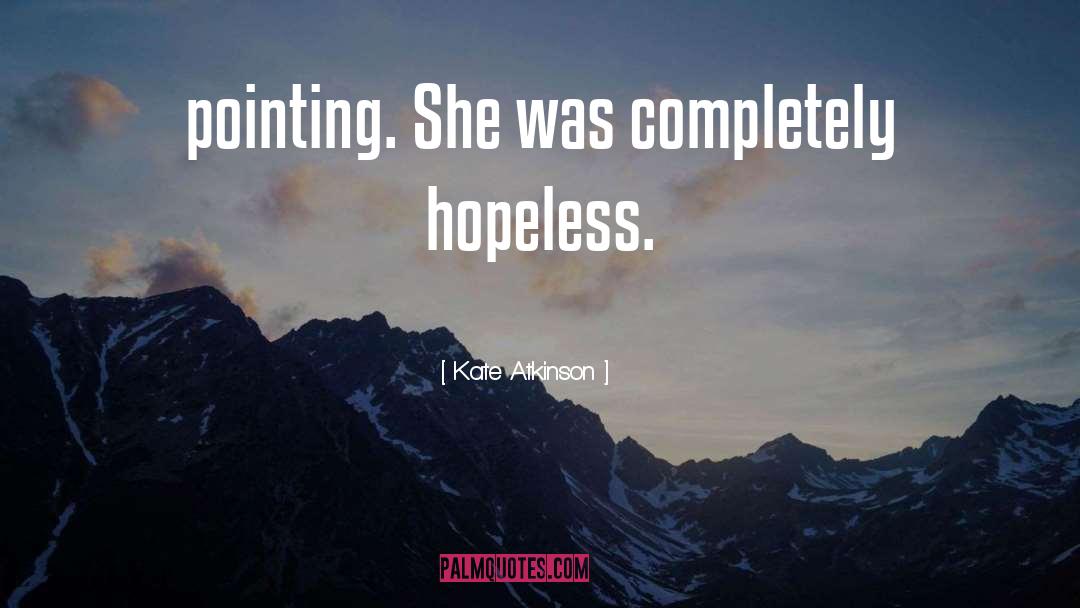 Hopeless quotes by Kate Atkinson