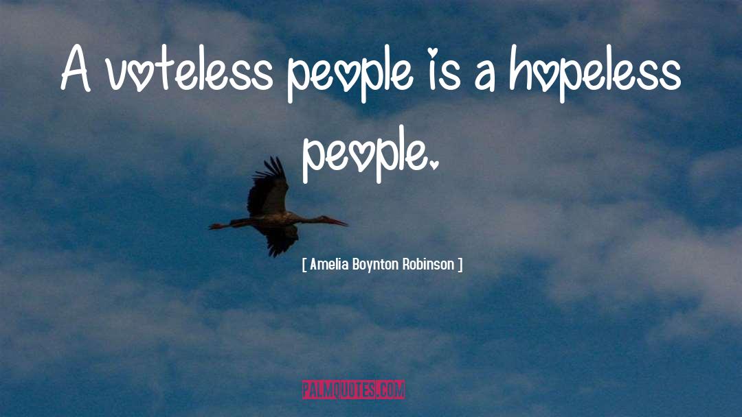 Hopeless quotes by Amelia Boynton Robinson