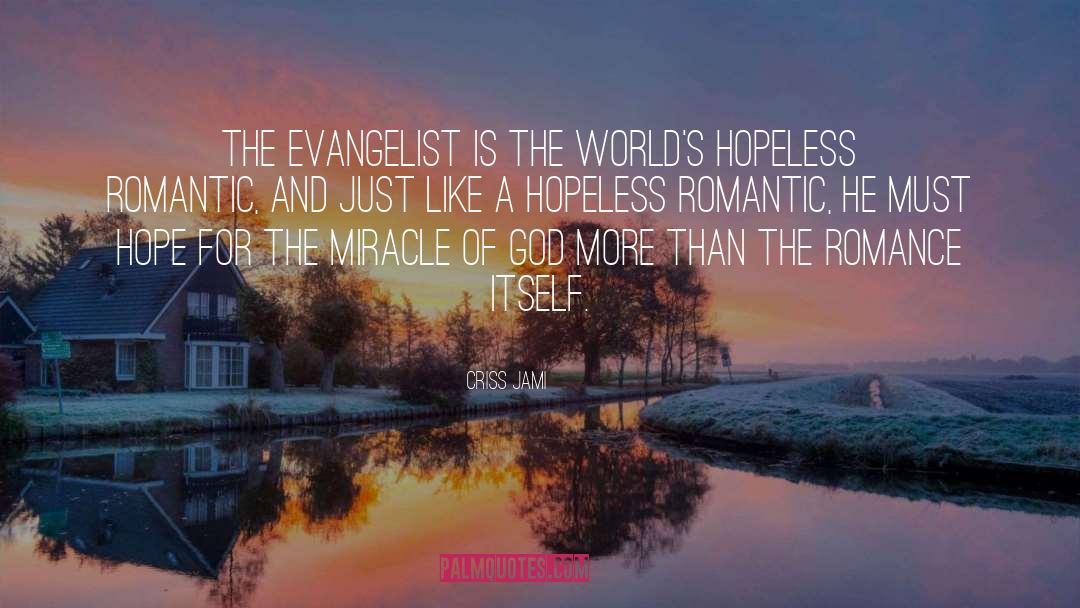 Hopeless Romantic quotes by Criss Jami