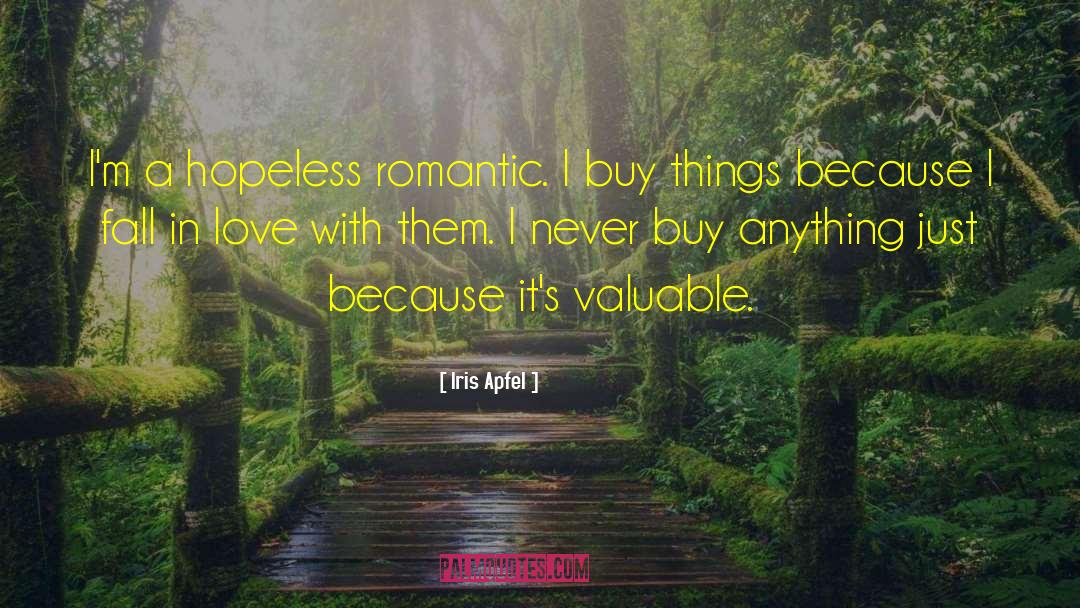 Hopeless Romantic quotes by Iris Apfel
