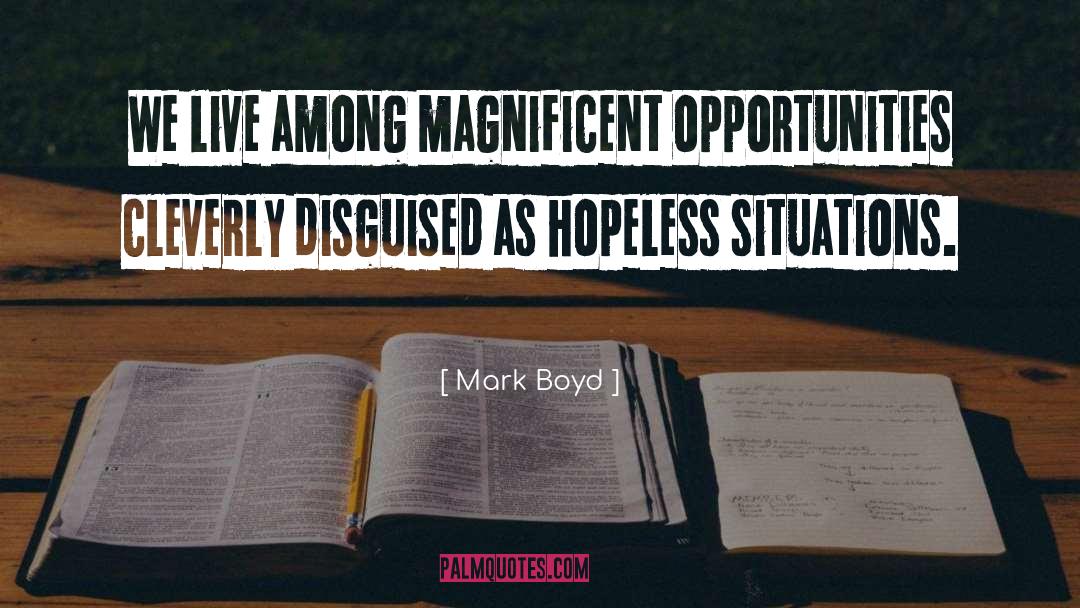 Hopeless Situations quotes by Mark Boyd