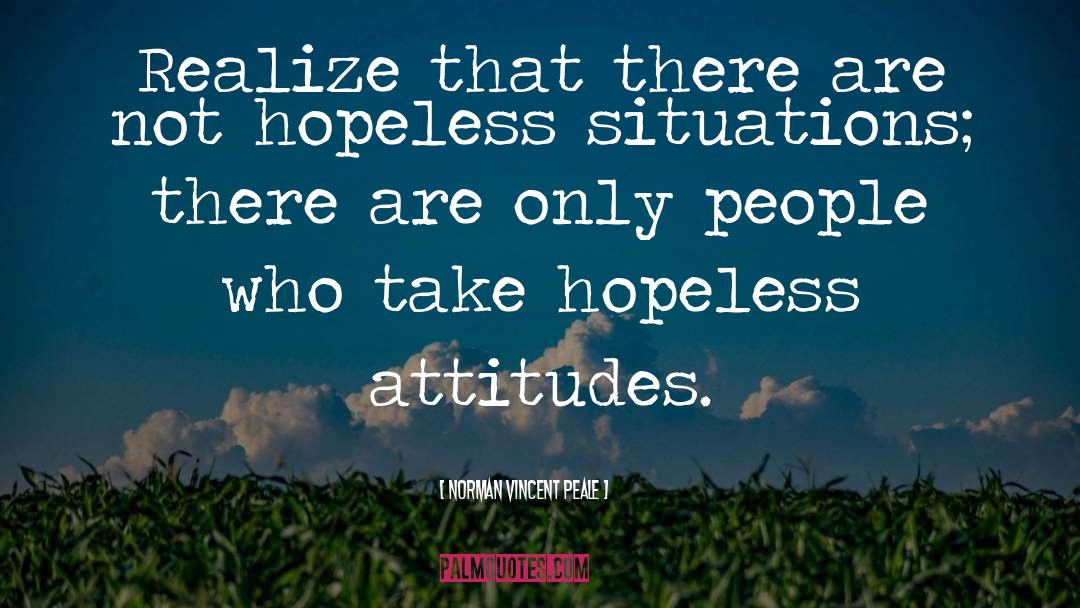 Hopeless Situations quotes by Norman Vincent Peale