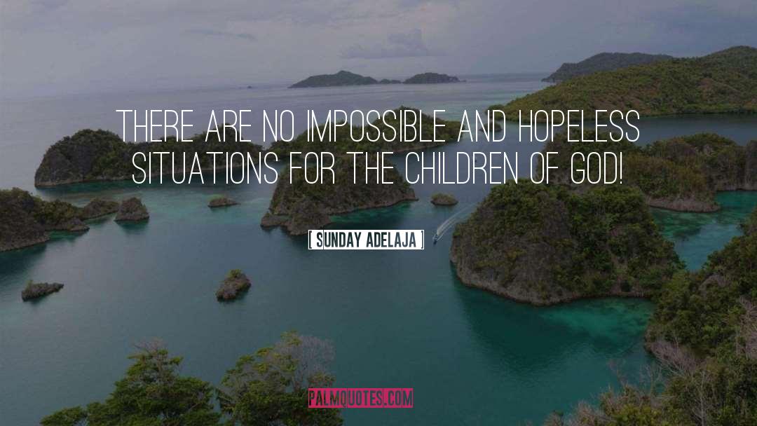 Hopeless Situations quotes by Sunday Adelaja